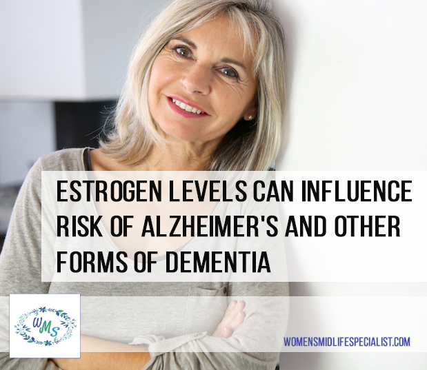 Estrogen Levels can Influence Risk of Alzheimer's and other forms of Dementia