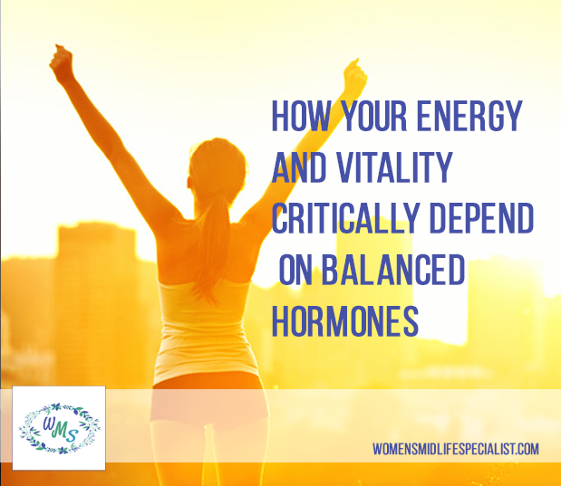 How Your Energy and Vitality Critically Depend on Balanced Hormones