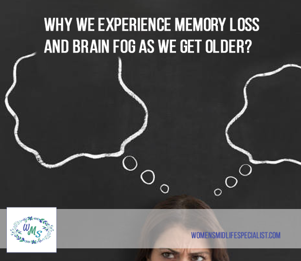 Why we Experience Memory Loss and Brain Fog as we Get Older
