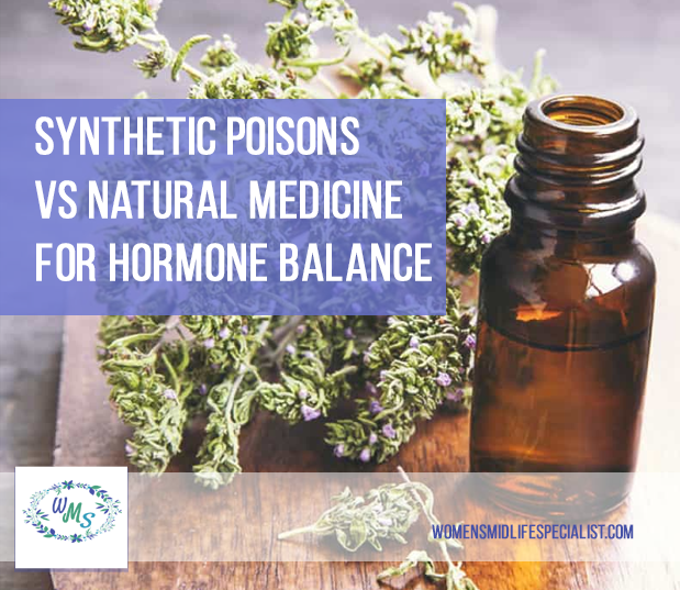 Synthetic Poisons vs Natural Medicine for Hormone Balance