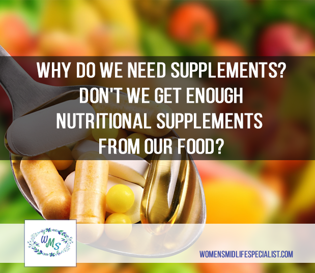 Why Do We Need Supplements? Don't We Get Enough Nutrients from our Food?