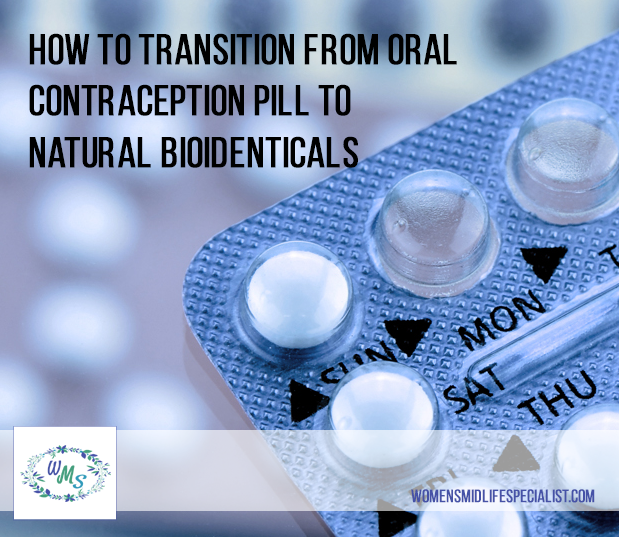 How to Transition from Oral Contraception Pill to Natural Bioidenticals