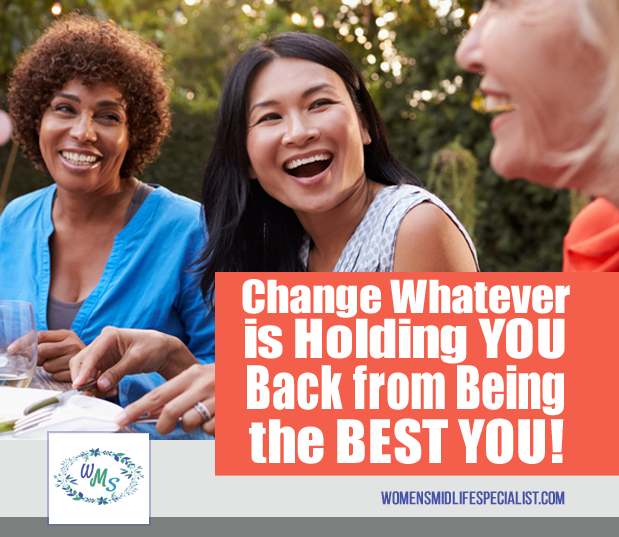 Change Whatever is Holding YOU Back from Being the BEST YOU
