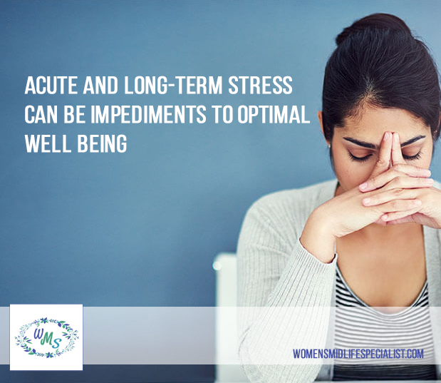 Acute and Long-term Stress Can be Impediments to Optimal Well Being