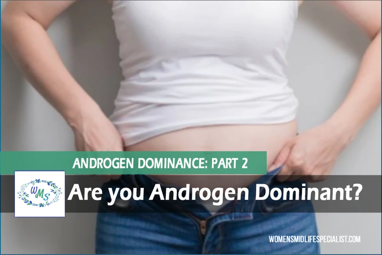 Part 2: Are you Androgen Dominant?