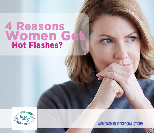 Do you Know the 4 Reasons Women Get Hot Flashes?