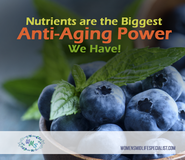 Nutrients are the Biggest Anti-Aging Power People Have!