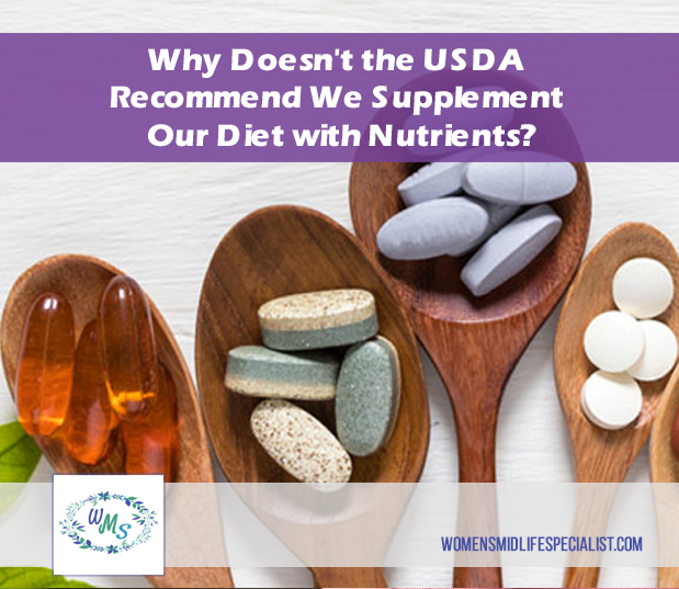 Why Doesn't the USDA Recommend We Supplement Our Diet with Nutrients?
