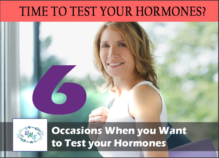 Here are SIX Occasions When you Want to Test your Hormones – Women's ...