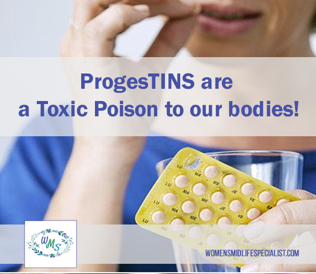 ProgesTINS are a Toxic Poison to our bodies!