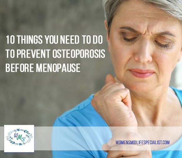 10 Things you Need to do to Prevent Osteoporosis BEFORE Menopause